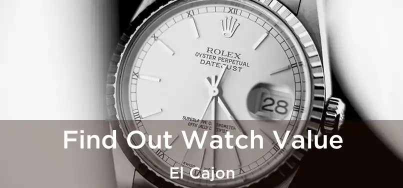 Find Out Watch Value El Cajon