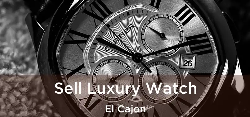 Sell Luxury Watch El Cajon