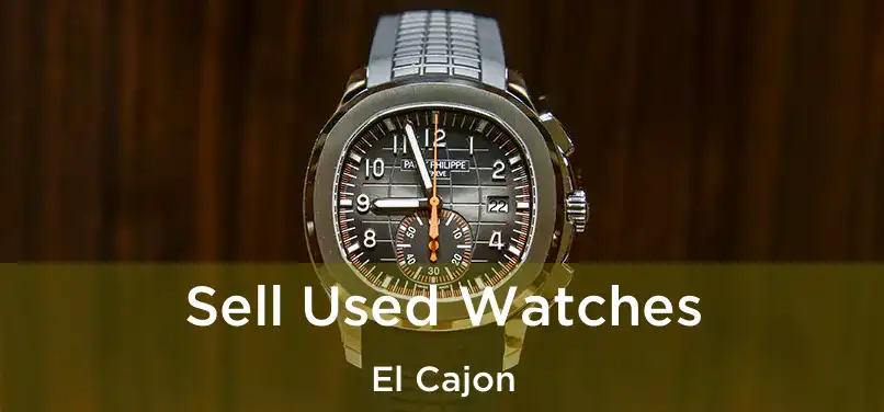 Sell Used Watches El Cajon