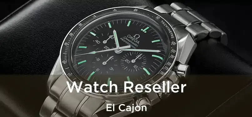 Watch Reseller El Cajon